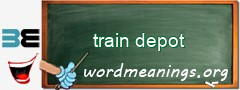 WordMeaning blackboard for train depot